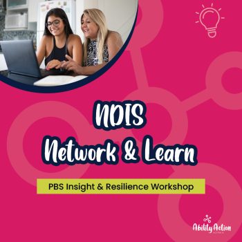NDIS Network & Learn: Join our PBS Insights & Resilience Workshop Series